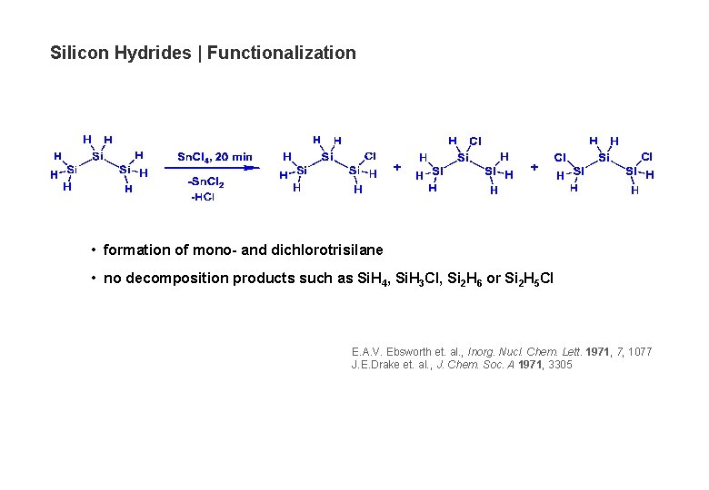 Silicon Hydrides | Functionalization • formation of mono- and dichlorotrisilane • no decomposition products