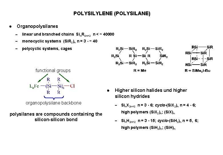 POLYSILYLENE (POLYSILANE) Organopolysilanes linear und branched chains Sin. R 2 n+2 n < ~
