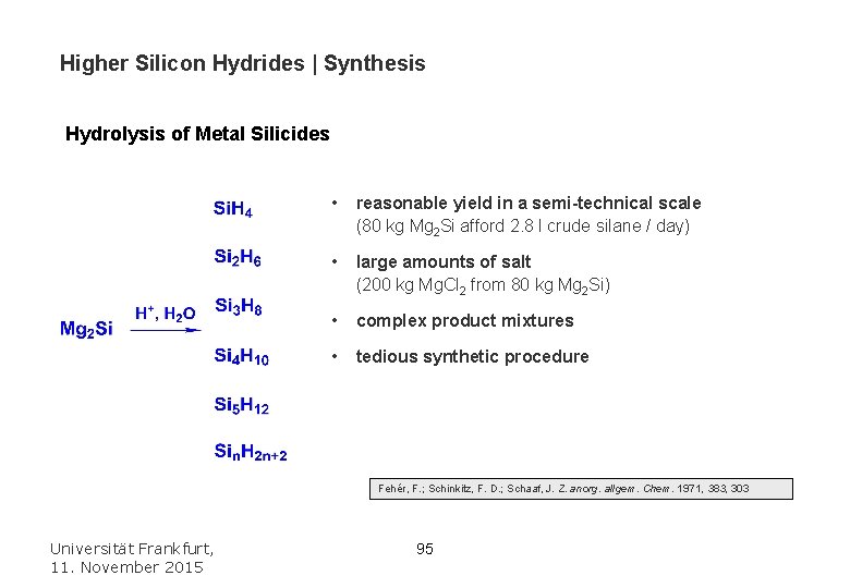 Higher Silicon Hydrides | Synthesis Hydrolysis of Metal Silicides • reasonable yield in a