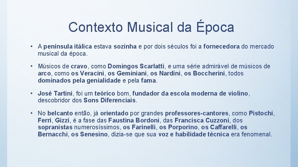 Contexto Musical da Época • A península itálica estava sozinha e por dois séculos