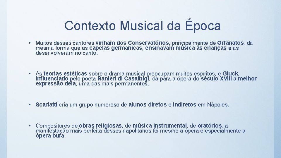Contexto Musical da Época • Muitos desses cantores vinham dos Conservatórios, principalmente de Orfanatos,