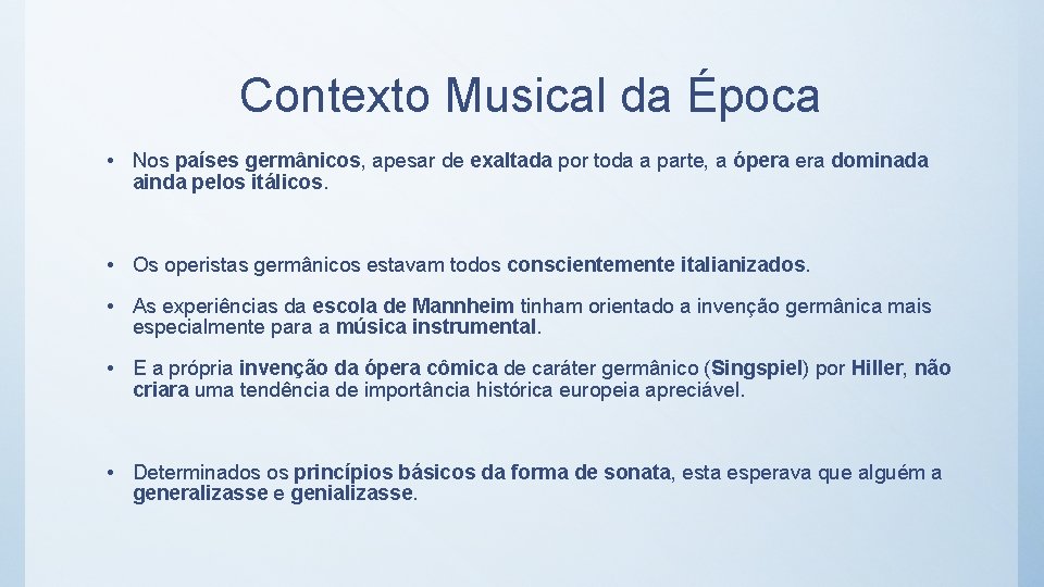 Contexto Musical da Época • Nos países germânicos, apesar de exaltada por toda a