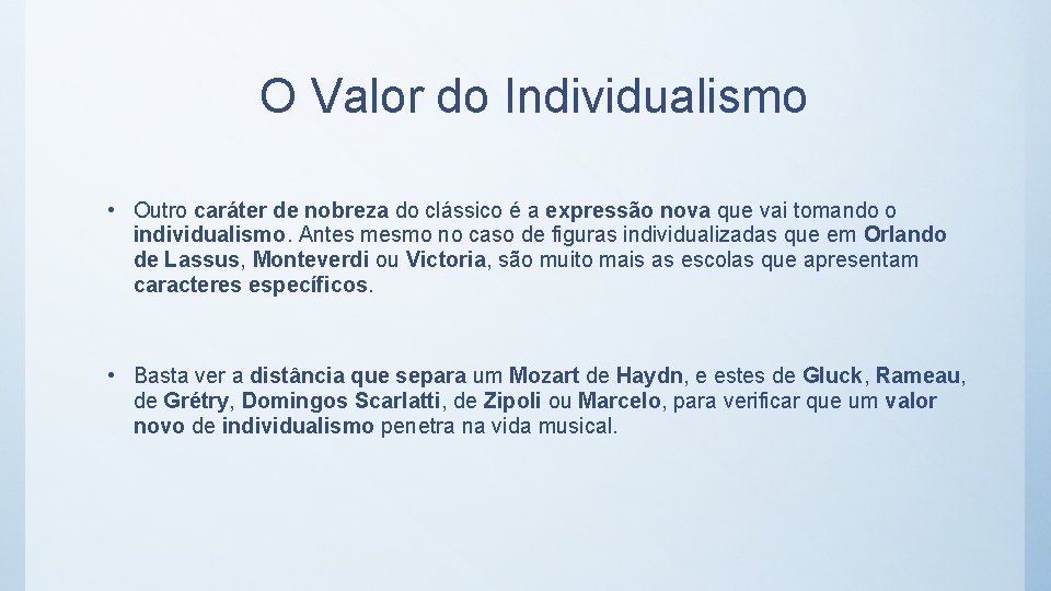 O Valor do Individualismo • Outro caráter de nobreza do clássico é a expressão