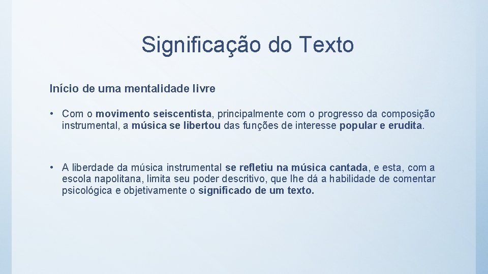 Significação do Texto Início de uma mentalidade livre • Com o movimento seiscentista, principalmente