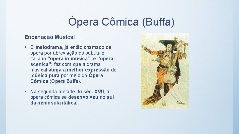 Ópera Cômica (Buffa) Encenação Musical • O melodrama, já então chamado de ópera por