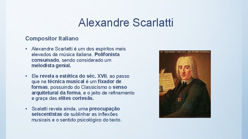 Alexandre Scarlatti Compositor Italiano • Alexandre Scarlatti é um dos espíritos mais elevados da