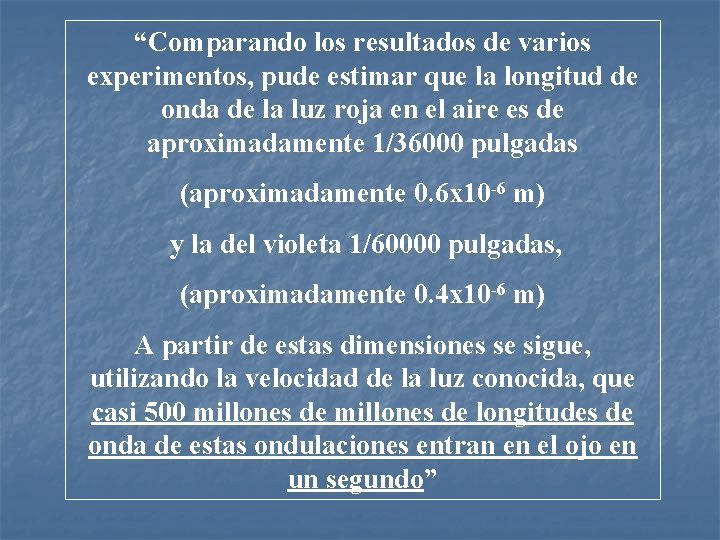 “Comparando los resultados de varios experimentos, pude estimar que la longitud de onda de