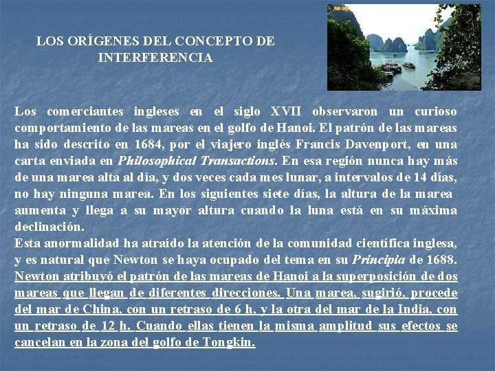 LOS ORÍGENES DEL CONCEPTO DE INTERFERENCIA Los comerciantes ingleses en el siglo XVII observaron