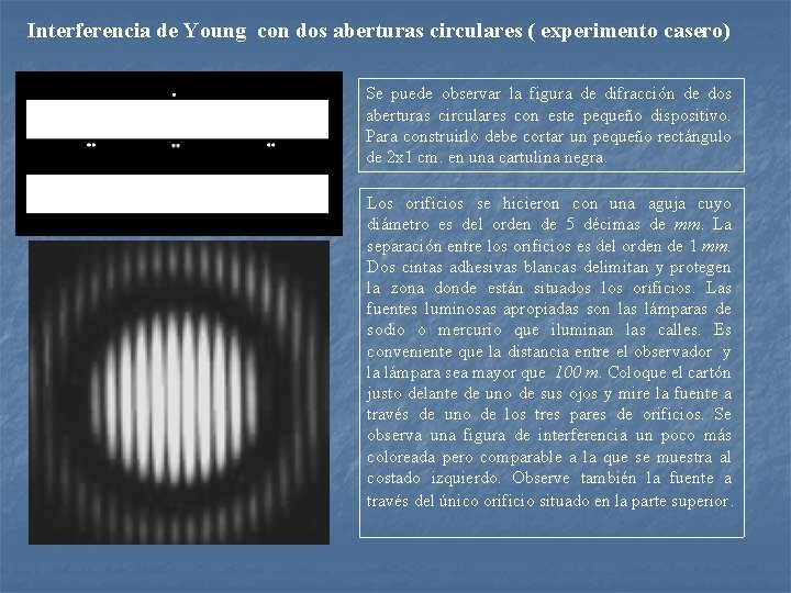 Interferencia de Young con dos aberturas circulares ( experimento casero) Se puede observar la