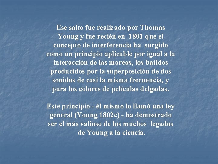 Ese salto fue realizado por Thomas Young y fue recién en 1801 que el