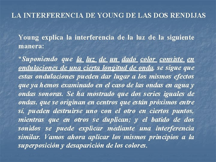 LA INTERFERENCIA DE YOUNG DE LAS DOS RENDIJAS Young explica la interferencia de la