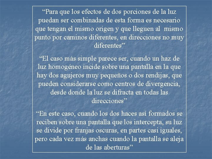 “Para que los efectos de dos porciones de la luz puedan ser combinadas de