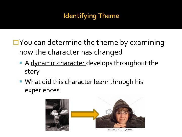 Identifying Theme �You can determine theme by examining how the character has changed A