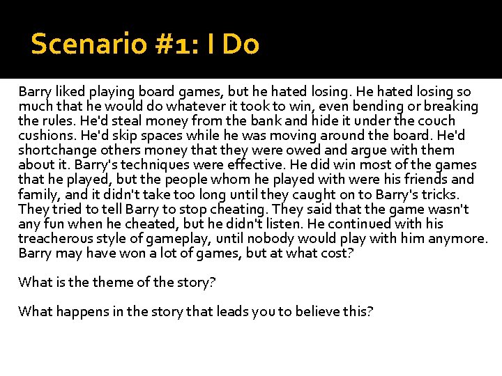 Scenario #1: I Do Barry liked playing board games, but he hated losing. He