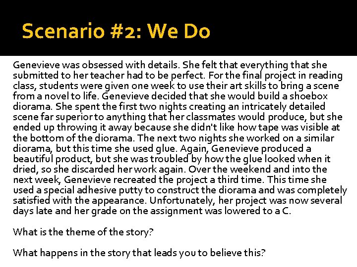 Scenario #2: We Do Genevieve was obsessed with details. She felt that everything that