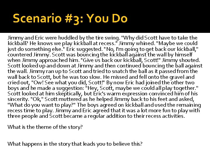 Scenario #3: You Do Jimmy and Eric were huddled by the tire swing. "Why