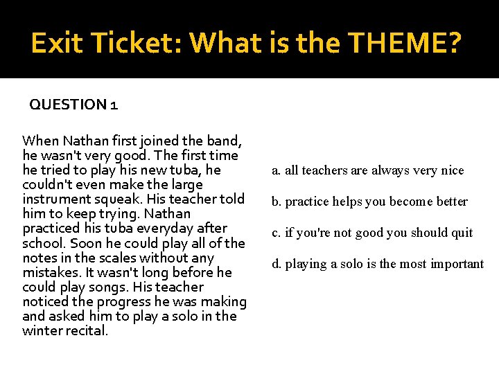 Exit Ticket: What is the THEME? QUESTION 1 When Nathan first joined the band,