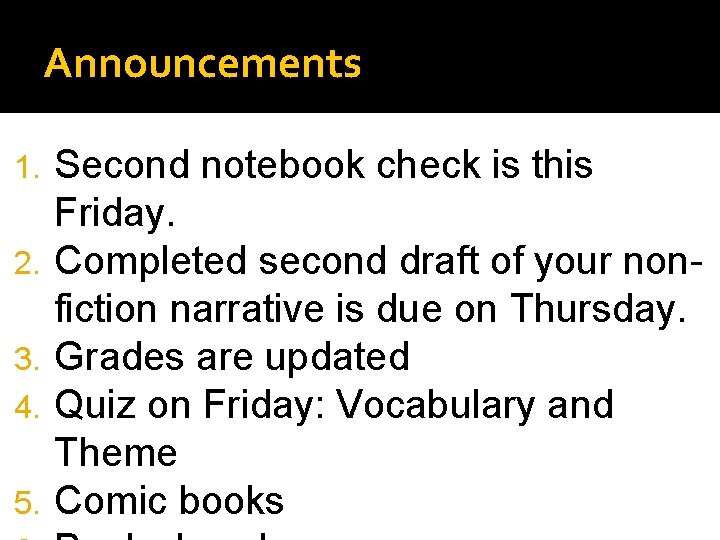 Announcements 1. 2. 3. 4. 5. Second notebook check is this Friday. Completed second