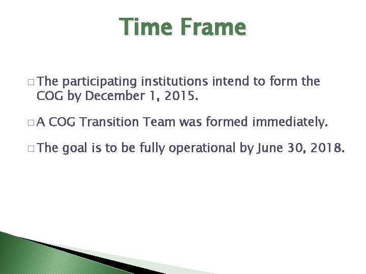 Time Frame � The participating institutions intend to form the COG by December 1,