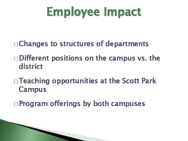 Employee Impact � Changes to structures of departments � Different positions on the campus