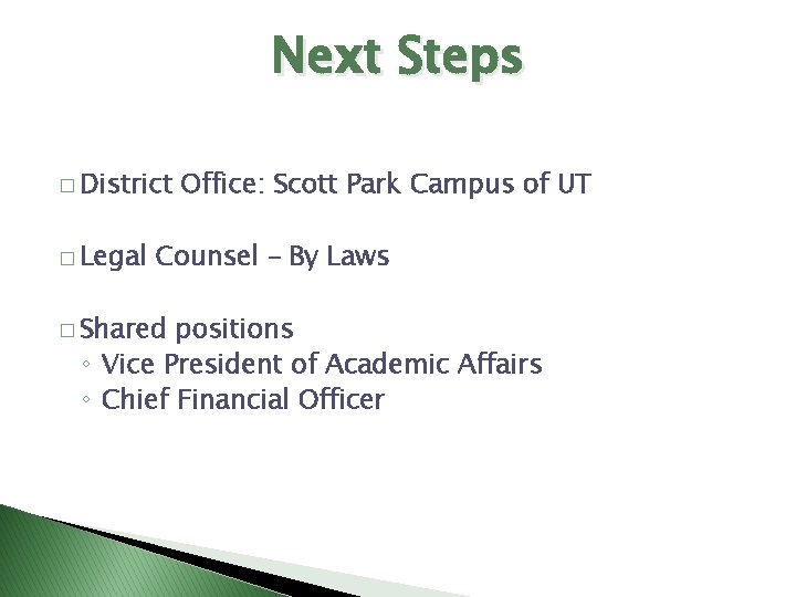 Next Steps � District � Legal Office: Scott Park Campus of UT Counsel –