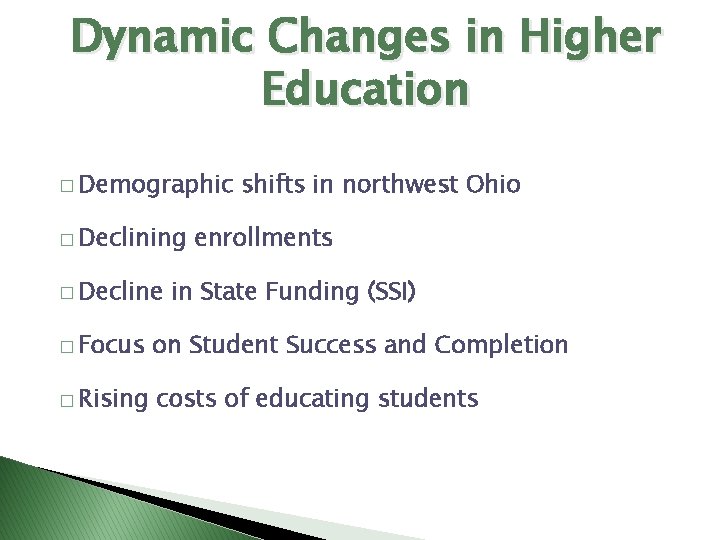 Dynamic Changes in Higher Education � Demographic � Declining � Decline shifts in northwest