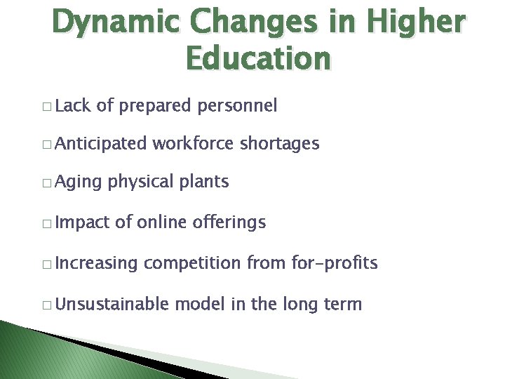 Dynamic Changes in Higher Education � Lack of prepared personnel � Anticipated � Aging