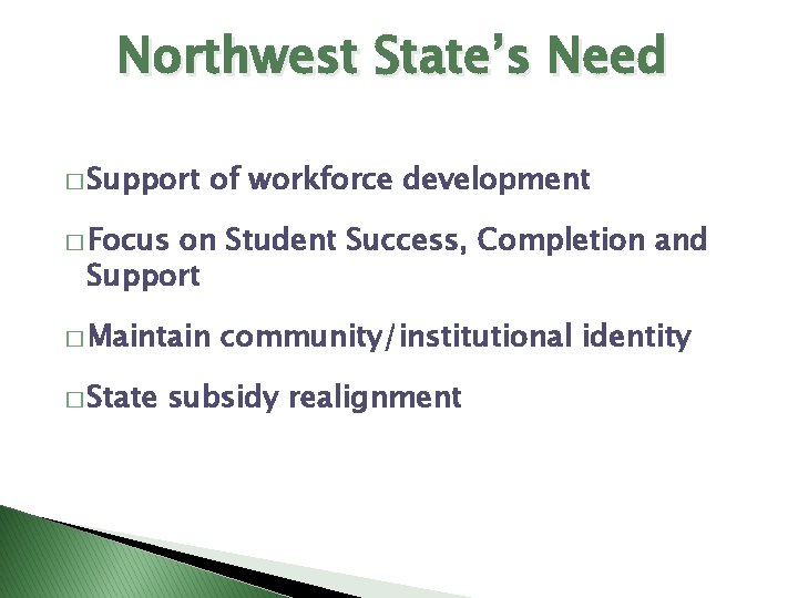 Northwest State’s Need � Support of workforce development � Focus on Student Success, Completion