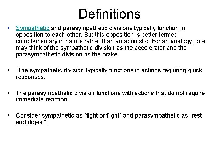 Definitions • Sympathetic and parasympathetic divisions typically function in opposition to each other. But