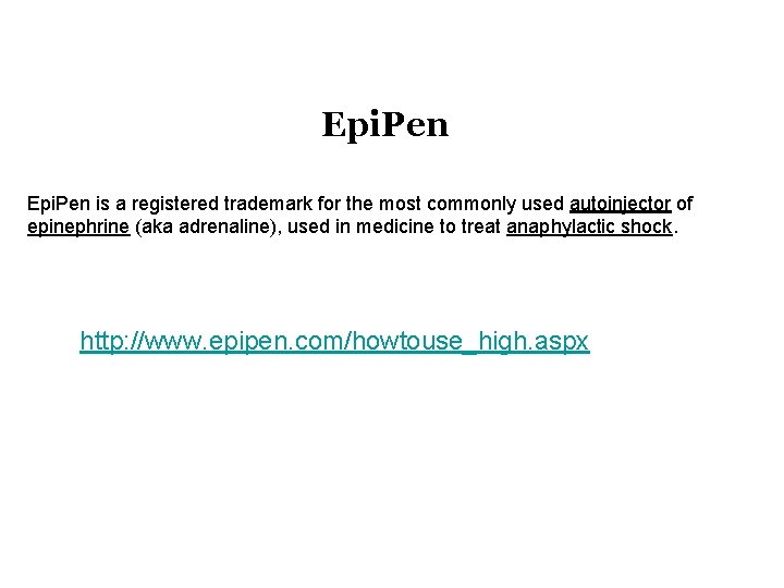 Epi. Pen is a registered trademark for the most commonly used autoinjector of epinephrine