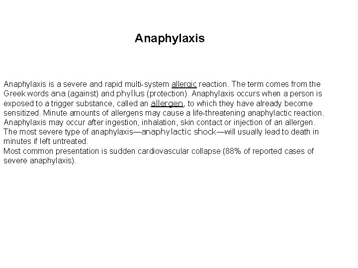 Anaphylaxis is a severe and rapid multi-system allergic reaction. The term comes from the