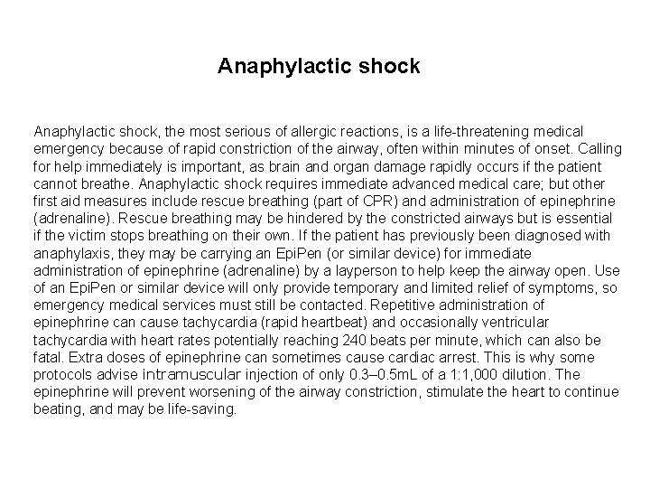 Anaphylactic shock, the most serious of allergic reactions, is a life-threatening medical emergency because