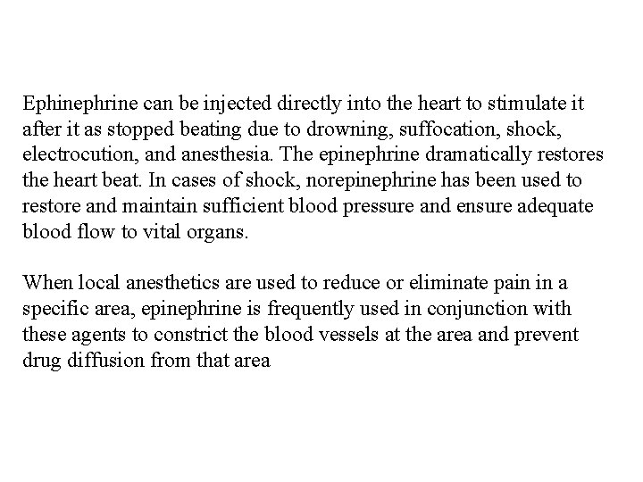 Ephinephrine can be injected directly into the heart to stimulate it after it as