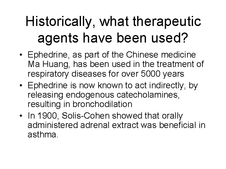 Historically, what therapeutic agents have been used? • Ephedrine, as part of the Chinese