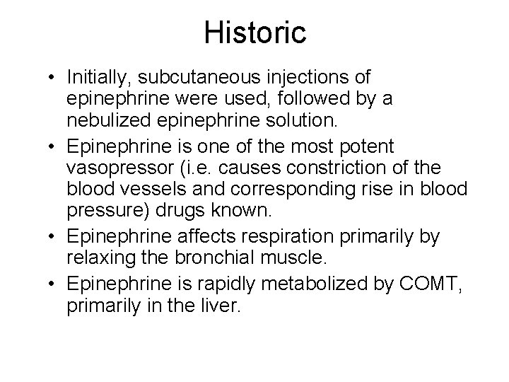 Historic • Initially, subcutaneous injections of epinephrine were used, followed by a nebulized epinephrine