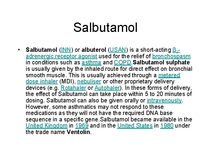 Salbutamol • Salbutamol (INN) or albuterol (USAN) is a short-acting β 2 adrenergic receptor