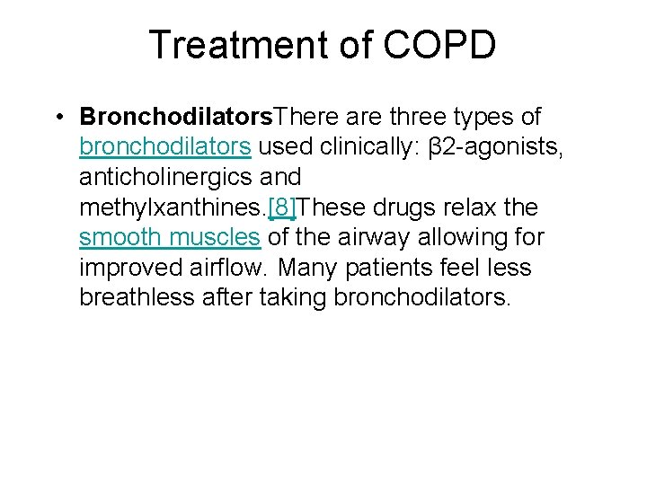 Treatment of COPD • Bronchodilators. There are three types of bronchodilators used clinically: β