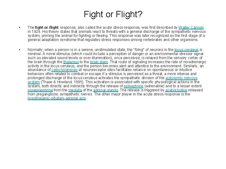 Fight or Flight? • The fight-or-flight response, also called the acute stress response, was