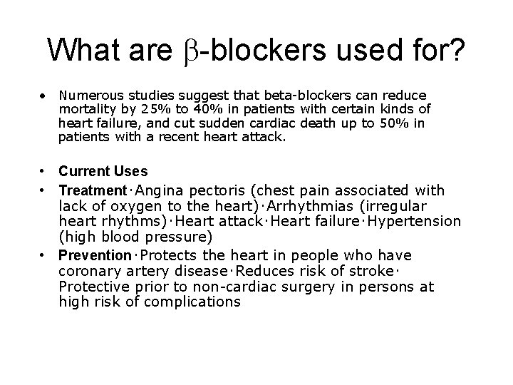 What are -blockers used for? • Numerous studies suggest that beta-blockers can reduce mortality