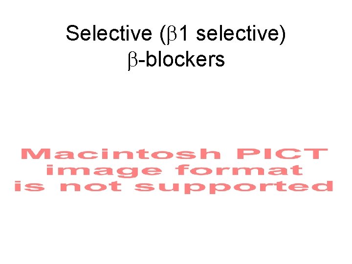 Selective ( 1 selective) -blockers 