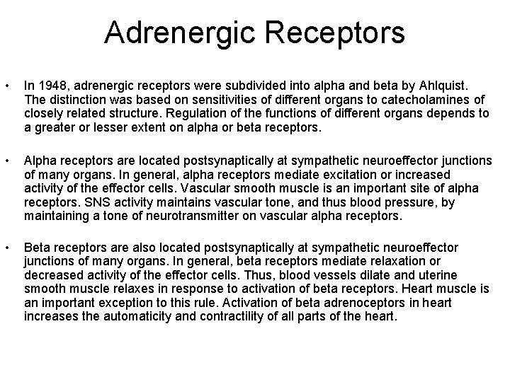 Adrenergic Receptors • In 1948, adrenergic receptors were subdivided into alpha and beta by