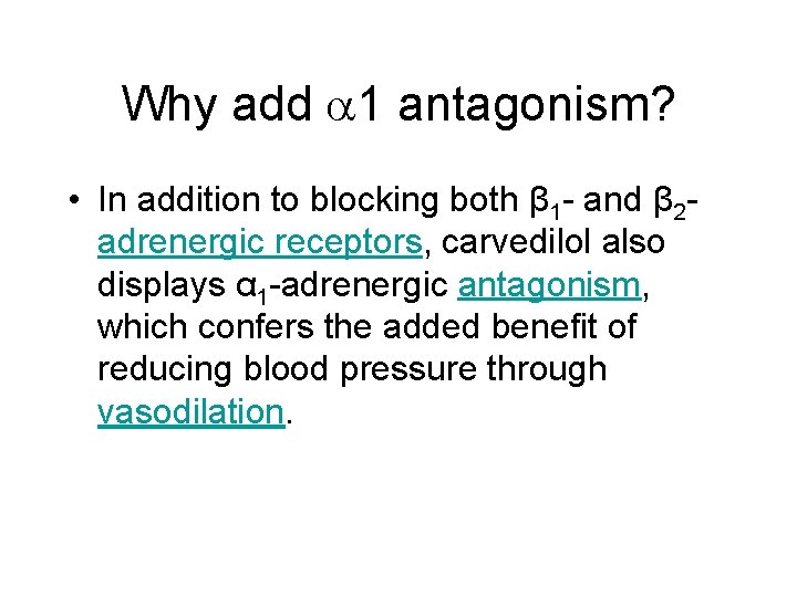 Why add 1 antagonism? • In addition to blocking both β 1 - and
