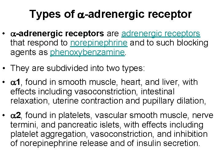 Types of -adrenergic receptor • -adrenergic receptors are adrenergic receptors that respond to norepinephrine