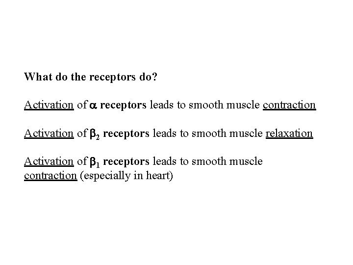 What do the receptors do? Activation of receptors leads to smooth muscle contraction Activation