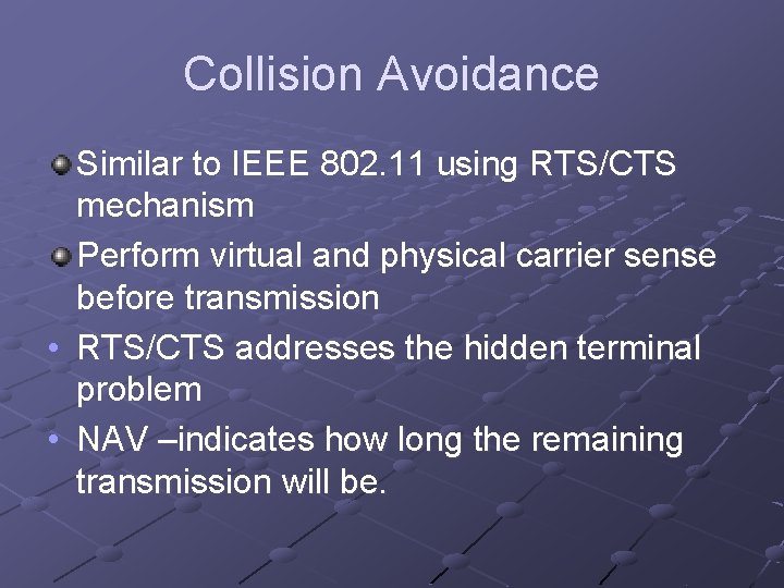 Collision Avoidance Similar to IEEE 802. 11 using RTS/CTS mechanism Perform virtual and physical