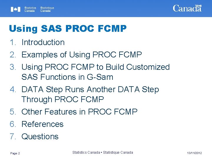 Using SAS PROC FCMP 1. Introduction 2. Examples of Using PROC FCMP 3. Using