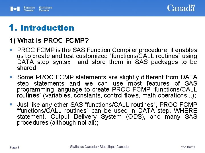 1. Introduction 1) What is PROC FCMP? § PROC FCMP is the SAS Function