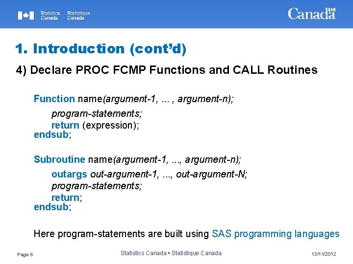 1. Introduction (cont’d) 4) Declare PROC FCMP Functions and CALL Routines Function name(argument-1, .