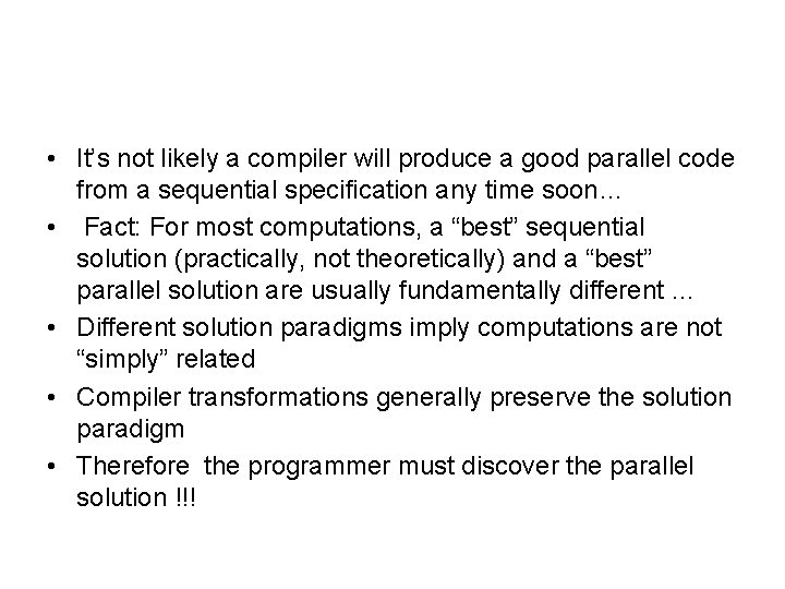 • It’s not likely a compiler will produce a good parallel code from • It’s not likely a compiler will produce a good parallel code from