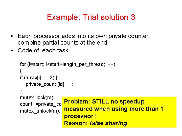 Example: Trial solution 3 • Each processor adds into its own private counter, combine Example: Trial solution 3 • Each processor adds into its own private counter, combine